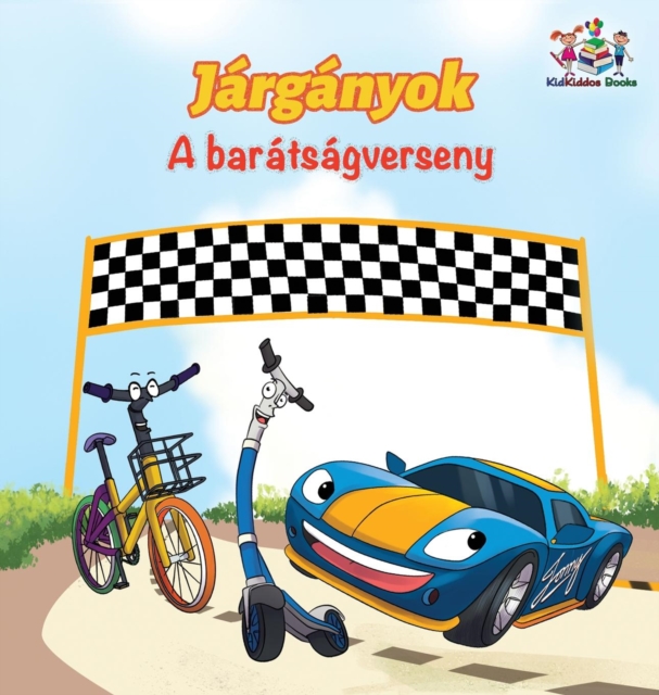 The Wheels The Friendship Race (Hungarian Children's Book) : Hungarian Book for Kids, Hardback Book
