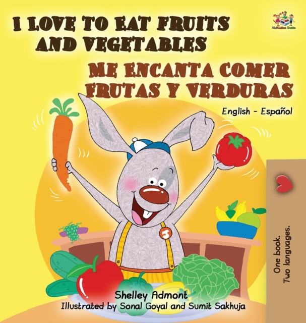 I Love to Eat Fruits and Vegetables Me Encanta Comer Frutas y Verduras : English Spanish Bilingual Edition, Hardback Book