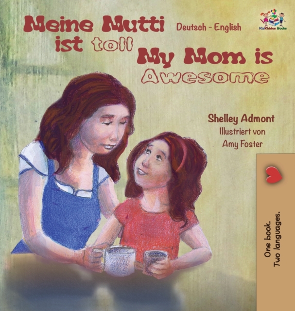 Meine Mutti Ist Toll My Mom Is Awesome My Mom Is Awesome : German English Bilingual Children's Book, Hardback Book