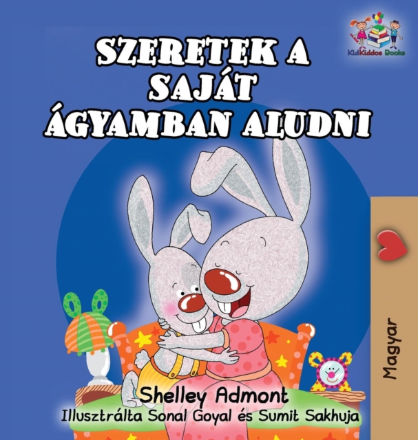 I Love to Sleep in My Own Bed (Hungarian Children's Book) : Hungarian Book for Kids, Hardback Book