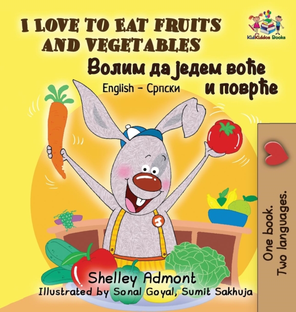 I Love to Eat Fruits and Vegetables : English Serbian Cyrillic, Hardback Book