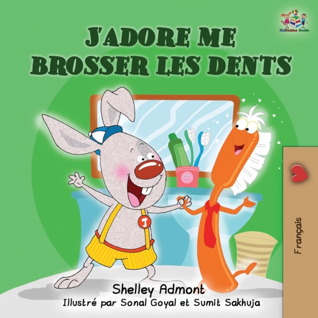J'adore me brosser les dents : I Love to Brush My Teeth (French children's book), Paperback / softback Book