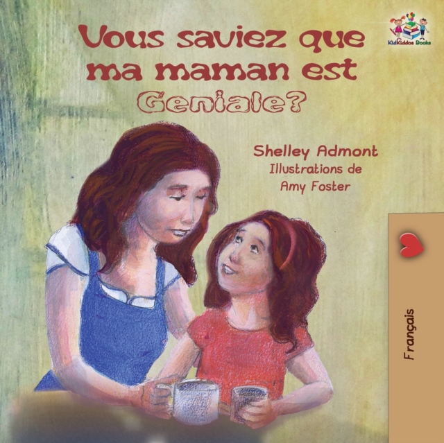 Vous saviez que ma maman est g?niale? : French kids' book: Did You Know My Mom is Awesome?, Paperback / softback Book