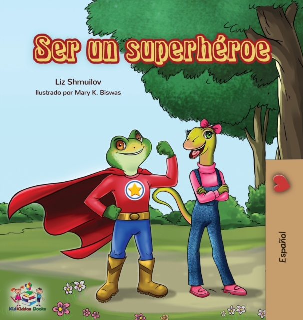 Ser un superh?roe : Being a Superhero -Spanish edition, Hardback Book