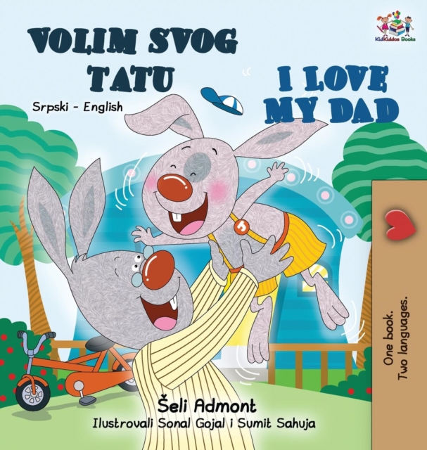 I Love My Dad (Serbian English Bilingual - Latin alphabet) : Serbian English Bilingual Book, Hardback Book