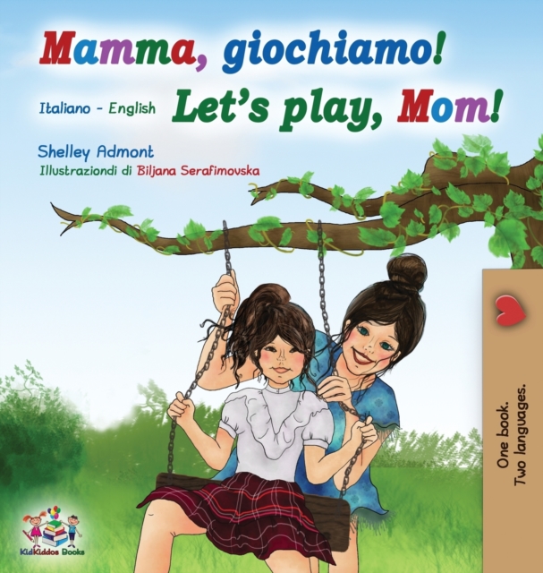 Mamma, giochiamo! Let's play, Mom! : Italian English Bilingual Book, Hardback Book