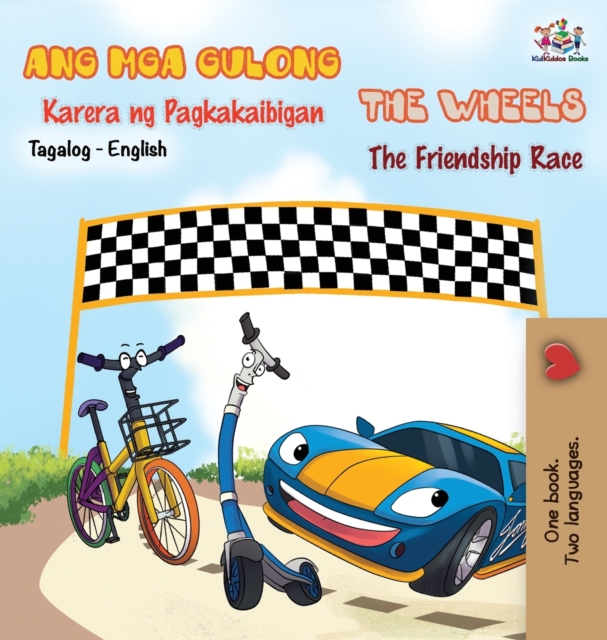 The Wheels -The Friendship Race (Tagalog English Bilingual Book), Hardback Book