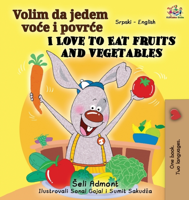 I Love to Eat Fruits and Vegetables (Serbian English Bilingual Book - Latin alphabet), Hardback Book