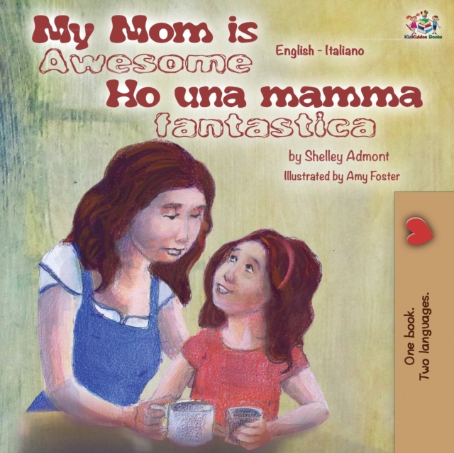 My Mom is Awesome Ho una mamma fantastica : English Italian Bilingual Book, Paperback / softback Book