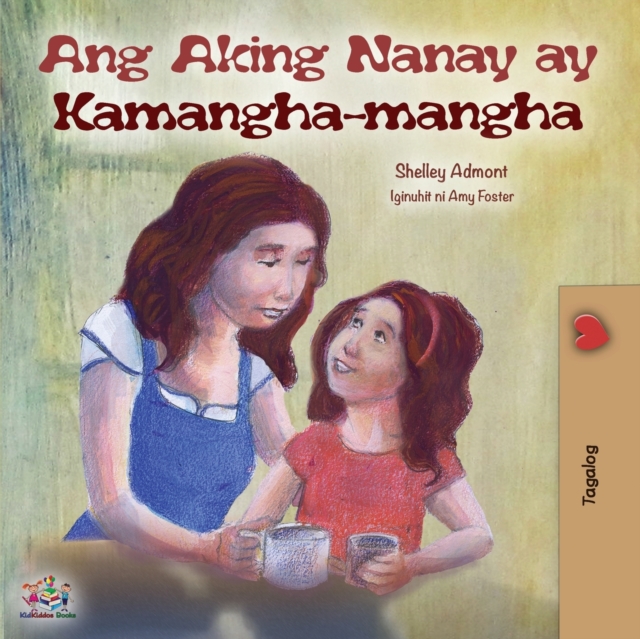Ang Aking Nanay ay Kamangha-mangha : My Mom is Awesome (Tagalog Edition), Paperback / softback Book
