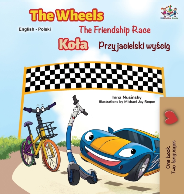 The Wheels -The Friendship Race (English Polish Bilingual Book), Hardback Book