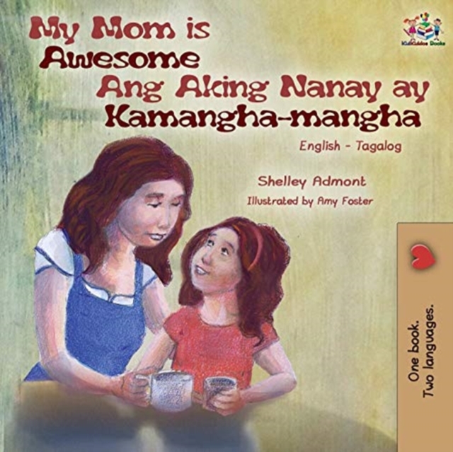 My Mom is Awesome Ang Aking Nanay ay Kamangha-mangha : English Tagalog Bilingual Book, Paperback / softback Book