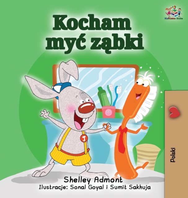 I Love to Brush My Teeth (Polish Edition) : Polish Children's Book, Hardback Book