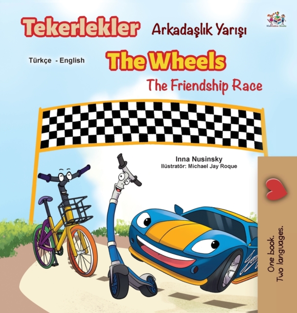 The Wheels The Friendship Race (Turkish English Bilingual Book), Hardback Book