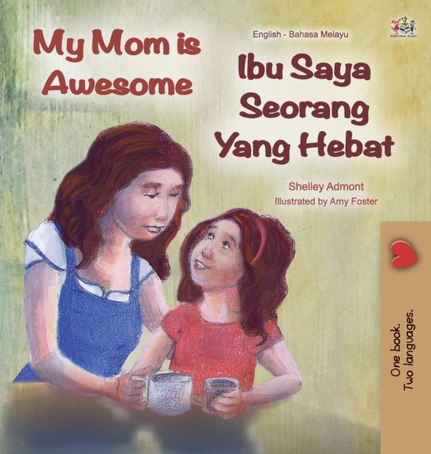 My Mom is Awesome (English Malay Bilingual Book), Hardback Book