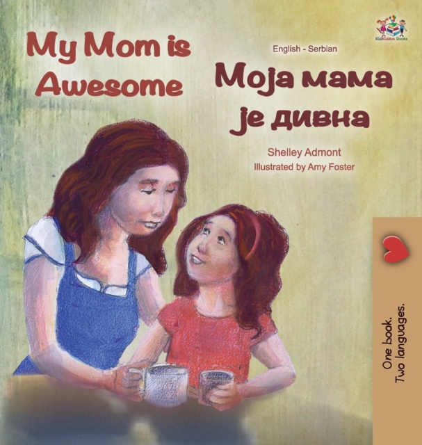 My Mom is Awesome (English Serbian Bilingual Book - Cyrillic), Hardback Book
