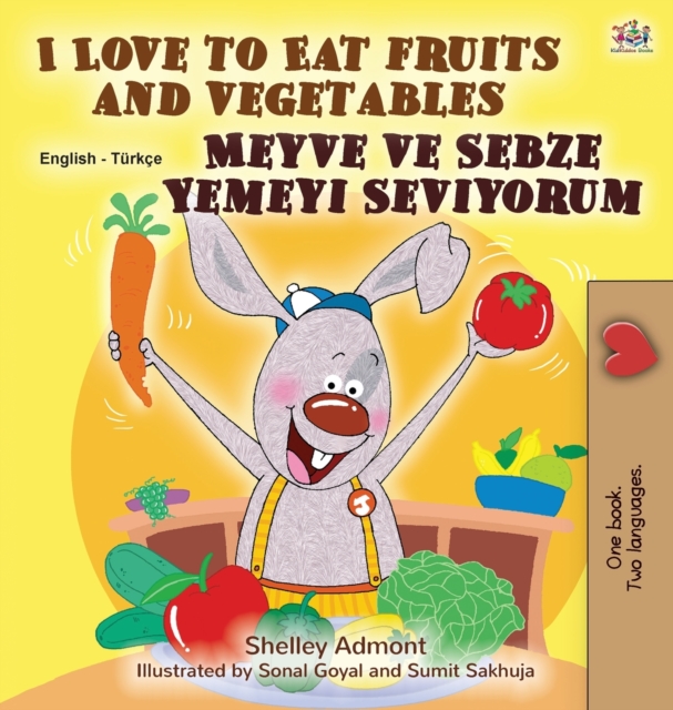 I Love to Eat Fruits and Vegetables (English Turkish Bilingual Book for Children), Hardback Book
