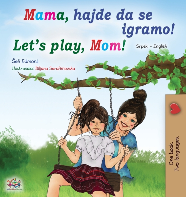 Let's play, Mom! (Serbian English Bilingual Book for Kids - Latin alphabet), Hardback Book