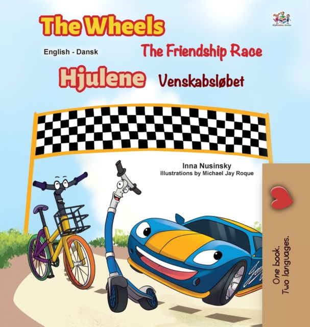 The Wheels -The Friendship Race (English Danish Bilingual Book for Kids), Hardback Book