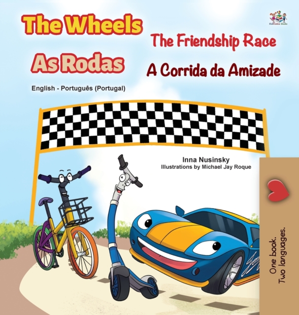 The Wheels -The Friendship Race (English Portuguese Bilingual Children's Book - Portugal), Hardback Book