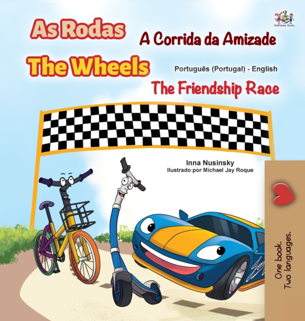 The Wheels -The Friendship Race (Portuguese English Bilingual Kids' Book - Portugal) : Portuguese Europe, Hardback Book