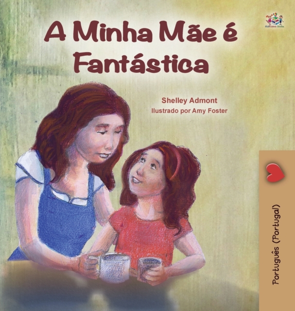 My Mom is Awesome (Portuguese Book for Kids - Portugal) : European Portuguese, Hardback Book
