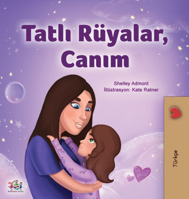 Sweet Dreams, My Love (Turkish Children's Book), Hardback Book