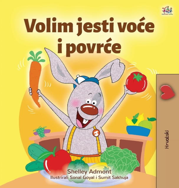 I Love to Eat Fruits and Vegetables (Croatian Children's Book), Hardback Book
