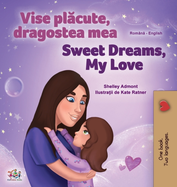 Sweet Dreams, My Love (Romanian English Bilingual Children's Book), Hardback Book