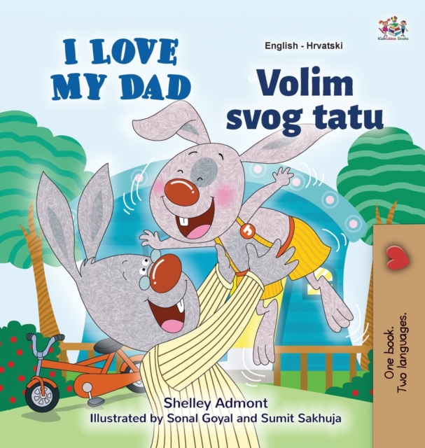 I Love My Dad (English Croatian Bilingual Book for Kids), Hardback Book