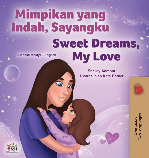 Sweet Dreams, My Love (Malay English Bilingual Children's Book), Hardback Book