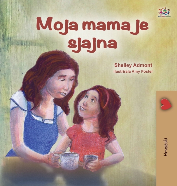 My Mom is Awesome (Croatian Children's Book), Hardback Book