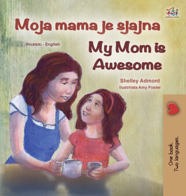 My Mom is Awesome (Croatian English Bilingual Book for Kids), Hardback Book