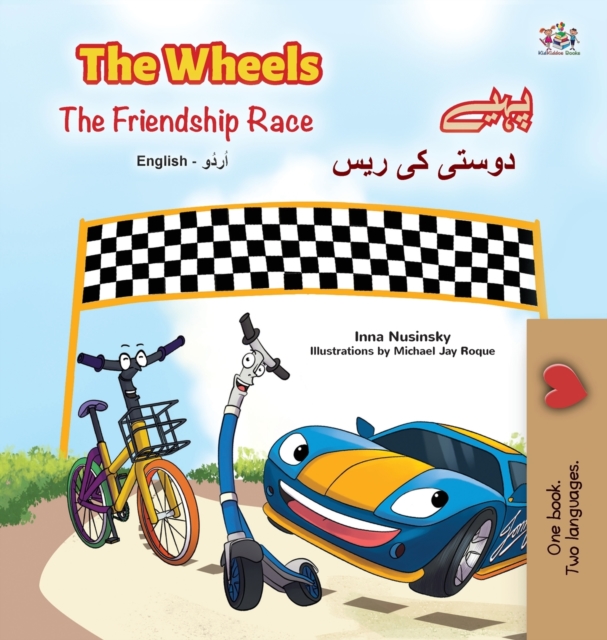 The Wheels -The Friendship Race (English Urdu Bilingual Book for Kids), Hardback Book