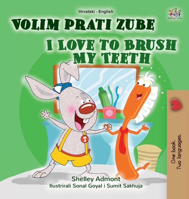 I Love to Brush My Teeth (Croatian English Bilingual Book for Kids), Hardback Book