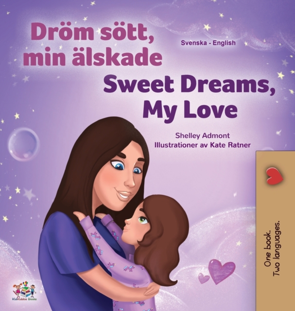 Sweet Dreams, My Love (Swedish English Bilingual Book for Kids), Hardback Book