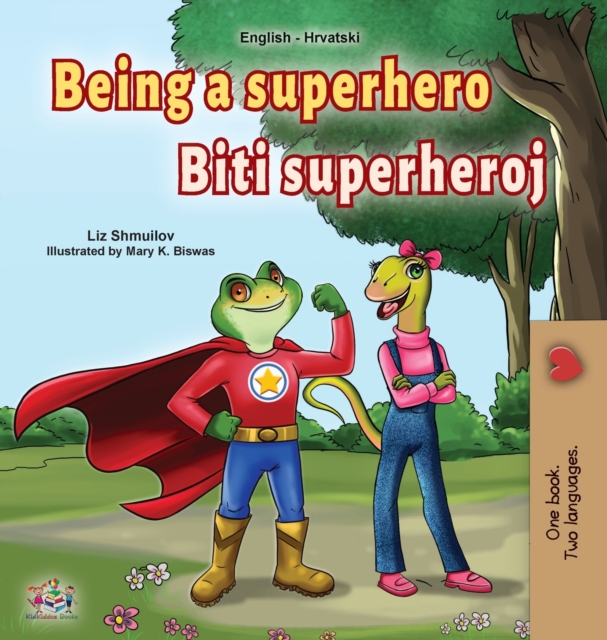 Being a Superhero (English Croatian Bilingual Book for Kids), Hardback Book