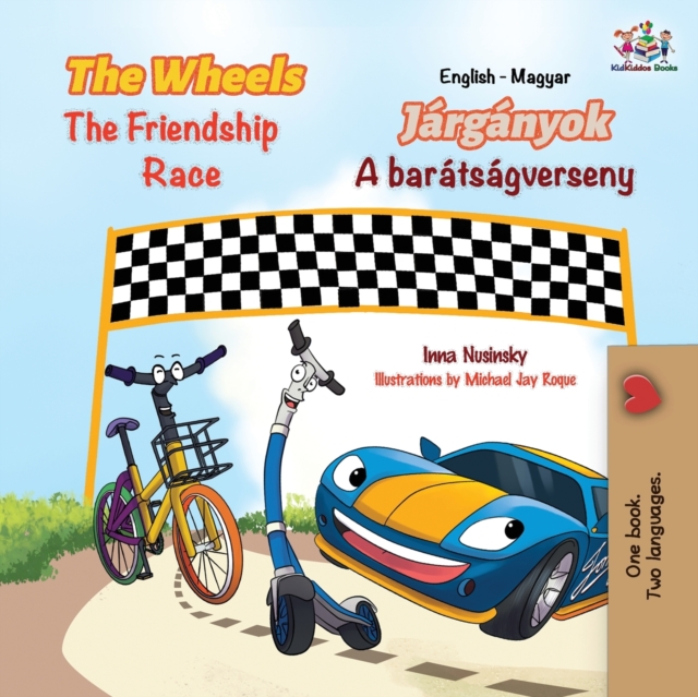 The Wheels The Friendship Race (English Hungarian Bilingual Children's Book), Paperback / softback Book