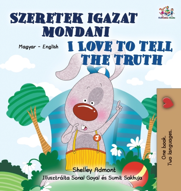 I Love to Tell the Truth (Hungarian English Bilingual Children's Book), Hardback Book