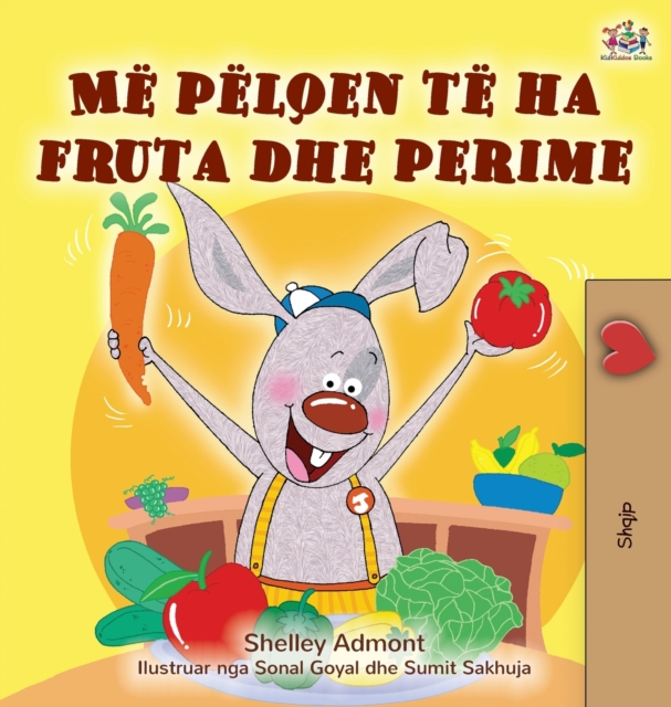 I Love to Eat Fruits and Vegetables (Albanian Children's Book), Hardback Book