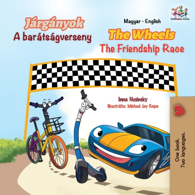 The Wheels The Friendship Race (Hungarian English Bilingual Book for Kids), Paperback / softback Book