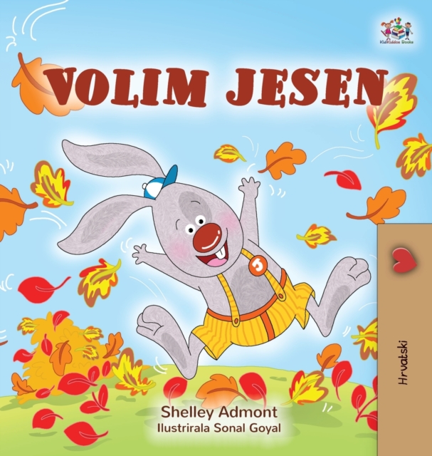I Love Autumn (Croatian Children's Book), Hardback Book