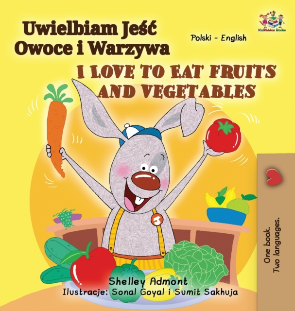 I Love to Eat Fruits and Vegetables (Polish English Bilingual Book for Kids), Hardback Book