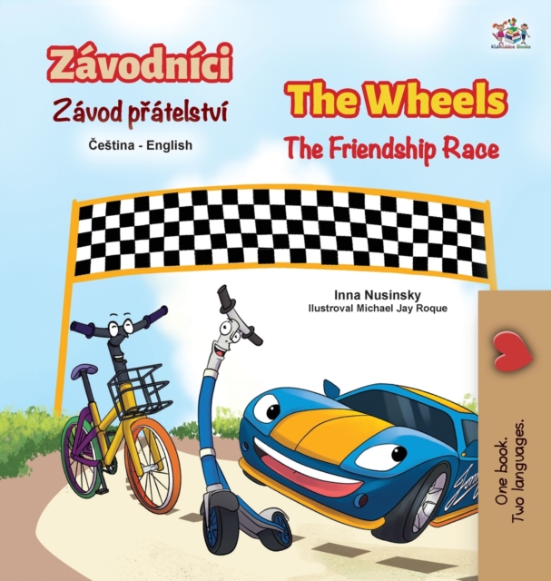 The Wheels The Friendship Race (Czech English Bilingual Children's Book), Hardback Book