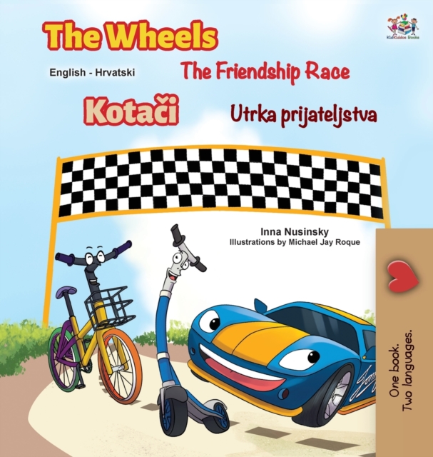 The Wheels The Friendship Race (English Croatian Bilingual Children's Book), Hardback Book