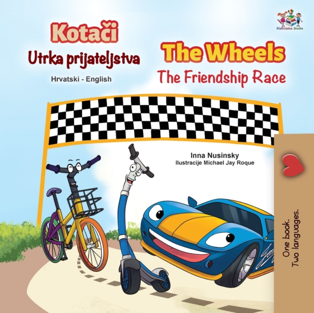The Wheels The Friendship Race (Croatian English Bilingual Children's Book), Paperback / softback Book