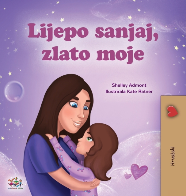 Sweet Dreams, My Love (Croatian Children's Book), Hardback Book