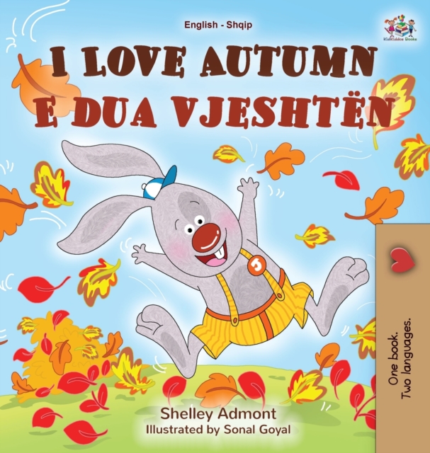 I Love Autumn (English Albanian Bilingual Book for Kids), Hardback Book