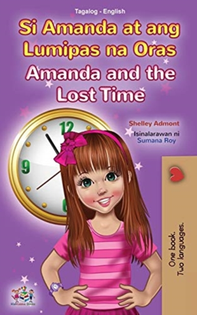 Amanda and the Lost Time (Tagalog English Bilingual Book for Kids) : Filipino children's book, Hardback Book