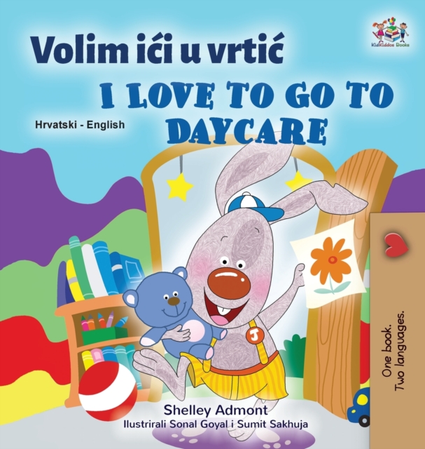 I Love to Go to Daycare (Croatian English Bilingual Book for Kids), Hardback Book